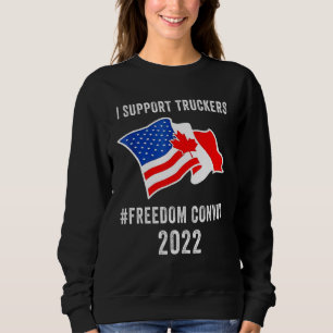 Ich unterstütze Trucker Freedom Convoy 2022 Americ Sweatshirt