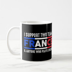 Ich unterstütze zwei Teams Frankreich und jeden, d Kaffeetasse