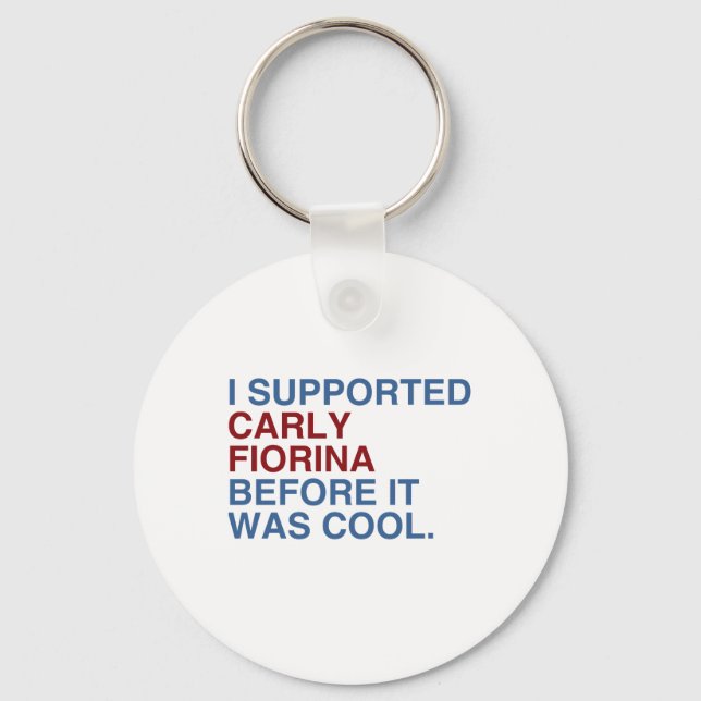 Ich unterstützte Carly Fiorina, bevor es cool war Schlüsselanhänger (Vorderseite)