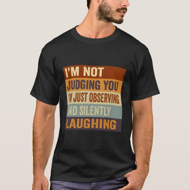 Ich urteile dir nicht, dass ich nur beobachte und  T-Shirt (Vorderseite)