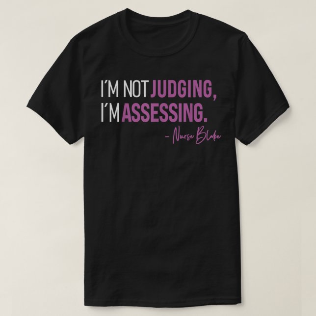 Ich urteile nicht, dass ich die Nurse Blake beurte T-Shirt (Design vorne)