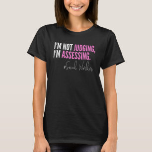 Ich urteile nicht, ich bewerte lustiger Sozialarbe T-Shirt