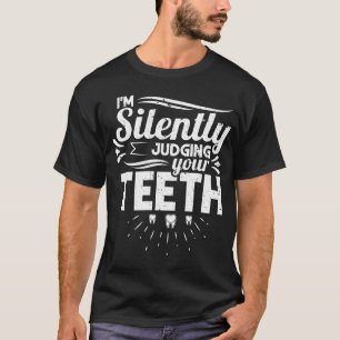 Ich urteile stillschweigend Zehnenzahnärztin T-Shirt