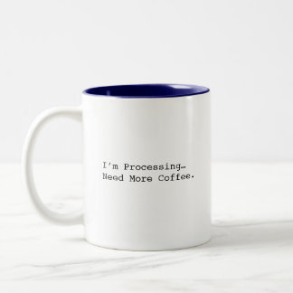 Ich verarbeite gerade... Brauche mehr Kaffee Lusti Zweifarbige Tasse