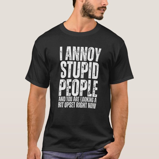 Ich verärgerte Dummköpfe T-Shirt (Vorderseite)