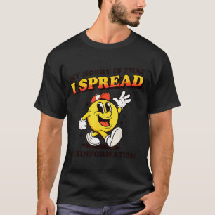 Ich verbreite Fehlinformationen lustiges sarkastis T-Shirt