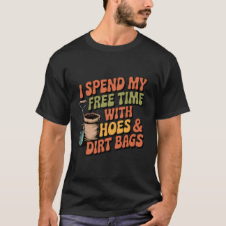 Ich verbringe Freizeit mit Hacken und Drecksäcken T-Shirt