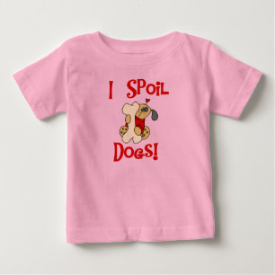 Ich verderbe Hundet-shirts und -geschenke Baby T-shirt