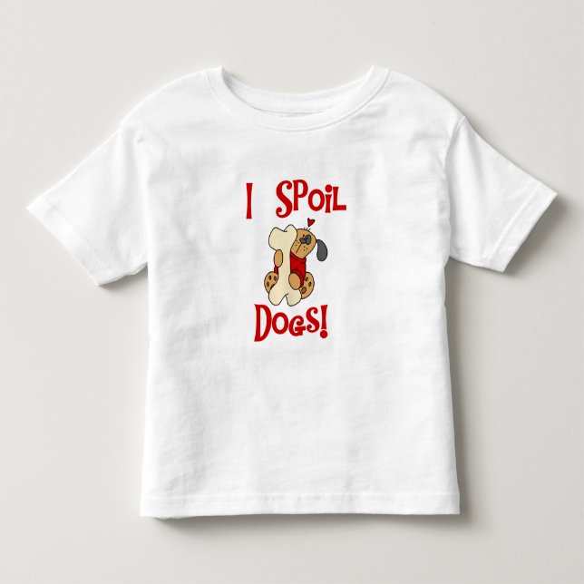 Ich verderbe Hundet-shirts und -geschenke Kleinkind T-shirt (Vorderseite)