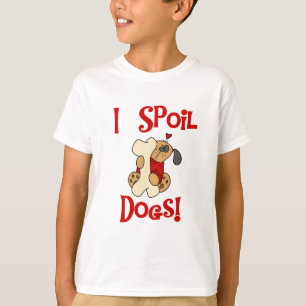 Ich verderbe Hundet-shirts und -geschenke T-Shirt
