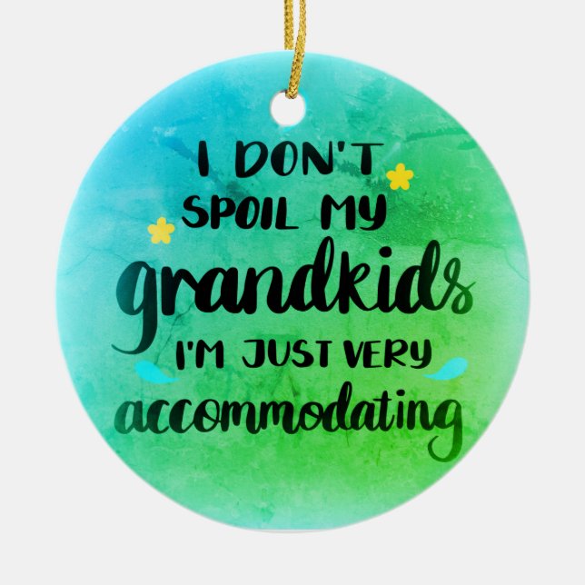Ich verdirbe meinen Enkelkindern nicht, dass ich n Keramik Ornament (Vorne)