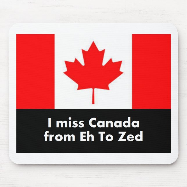 Ich verfehle Kanada von wie zum Zed Mousepad (Vorne)