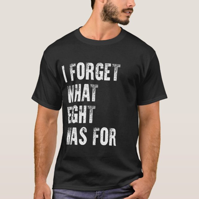 Ich vergesse, wofür acht war T-Shirt (Vorderseite)