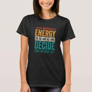 Ich vergleiche Energie, also entscheiden Sie T-Shirt