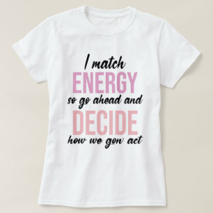 Ich vergleiche Energie, also geht es los T-Shirt