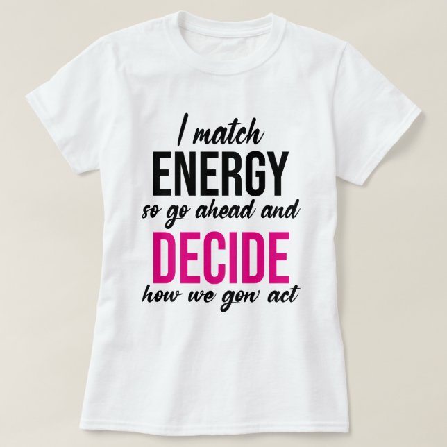 Ich vergleiche Energie, also geht es los T-Shirt (Design vorne)
