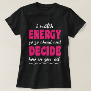 Ich vergleiche Energie so, wie wir heute handeln T-Shirt