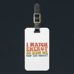 Ich vergleiche Energie so, wie wir heute sarkastis Gepäckanhänger<br><div class="desc">Ich vergleiche Energie so,  wie wir heute sarkastisch handeln</div>