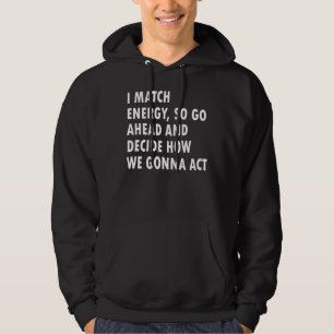 Ich vergleiche Energie und entscheide, wie wir kri Hoodie