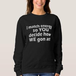 Ich vergleiche Energie und entscheide, wie wir wei Sweatshirt