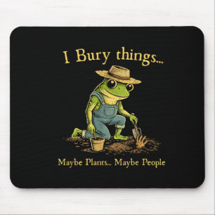 Ich vergrabe Dinge, vielleicht Pflanzen, vielleich Mousepad