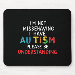 Ich verhalte mich nicht falsch, ich habe Autismus  Mousepad