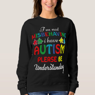 Ich verhalte mich nicht falsch, ich habe Autismus  Sweatshirt