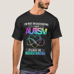 Ich verhalte mich nicht falsch, ich habe Autismus T-Shirt
