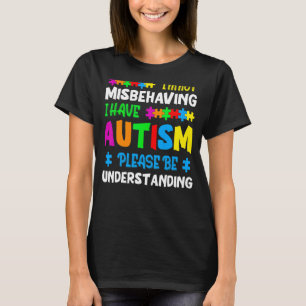 Ich verhalte mich nicht falsch, ich habe Autismus T-Shirt