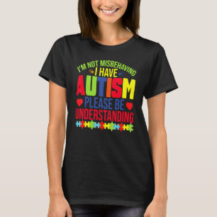 Ich verhalte mich nicht falsch, ich habe Autismus T-Shirt
