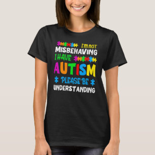 Ich verhalte mich nicht falsch, ich habe Autismus T-Shirt