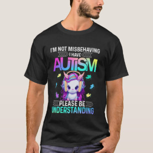 Ich verhalte mich nicht schlecht, ich habe Autismu T-Shirt