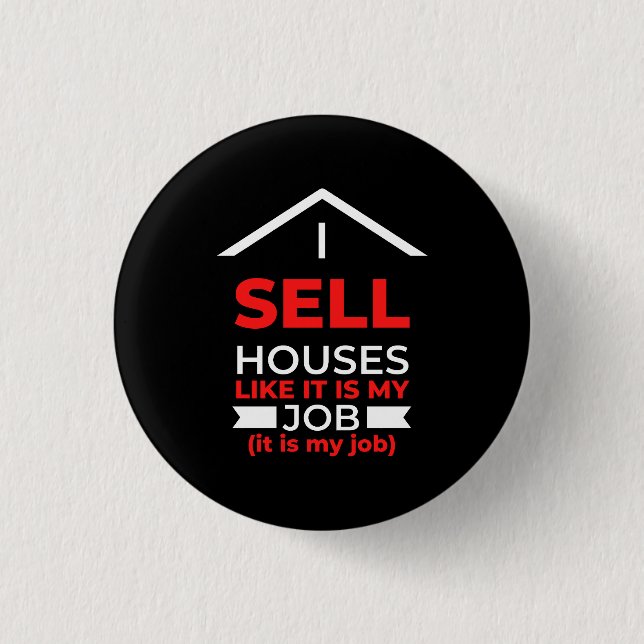 Ich verkaufe Häuser, als wäre es meine Arbeit Button (Vorderseite)
