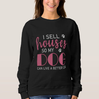 Ich verkaufe Häuser, damit mein Hund ein besseres Sweatshirt