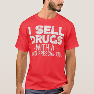 Ich verkaufe Medikamente mit gültigem Rezept T-Shirt