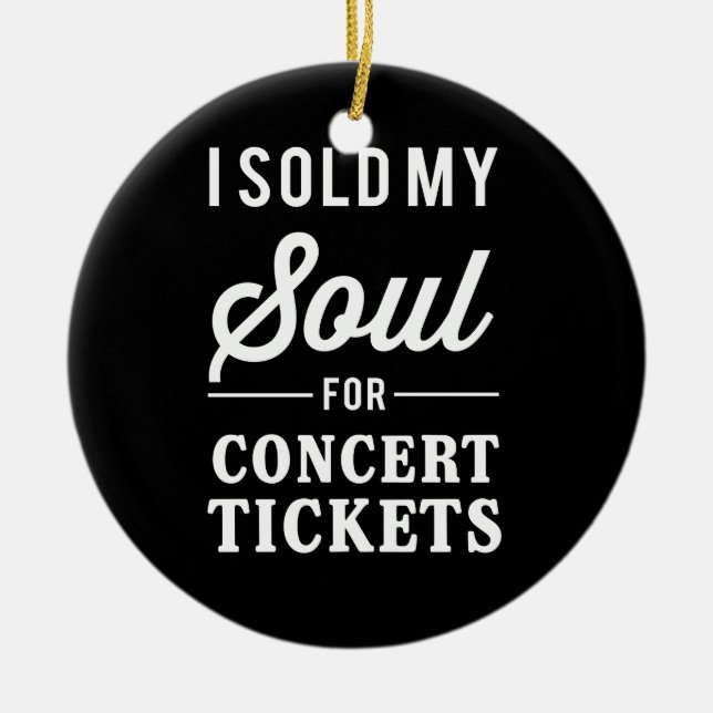 Ich verkaufte mein Soul für Konzert-Karten Keramik Ornament (Vorne)