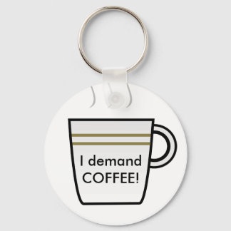Ich verlange Kaffee! Schlüsselanhänger