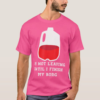 Ich Verlass erst, wenn ich mein Getränk fertig hab T-Shirt