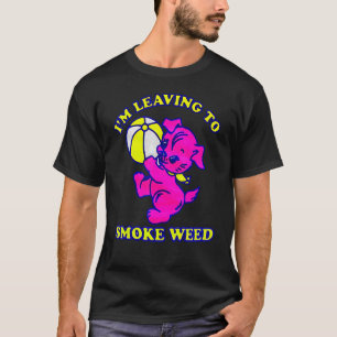 Ich Verlass, Weed zu rauchen T-Shirt