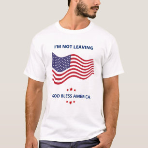 Ich verlasse nicht Patriotisch T-Shirt