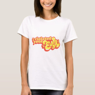 Ich verletzte Ihr EULA T-Shirt