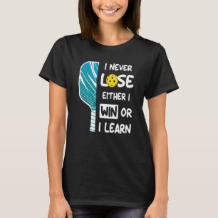 Ich verliere nie, dass ich entweder gewinne oder P T-Shirt