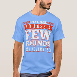 Ich verliere nie ein Geschenk für lustigen Witz T-Shirt