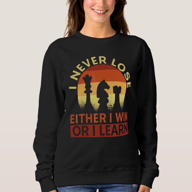 Ich verliere nie, entweder gewinne ich oder ich le sweatshirt (Vorderseite)