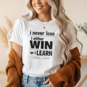 Ich verliere nie. Ich gewinne oder lerne. Motivier T-Shirt