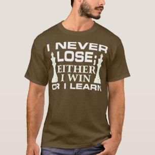 Ich verliere nie; ich gewinne oder lerne T-Shirt