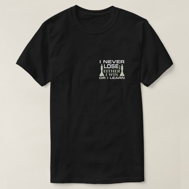 Ich verliere niemals entweder den Gewinn oder lern T-Shirt (Design vorne)