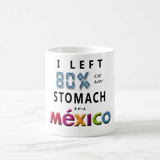 Ich verließ 80% meines Magens in Mexiko Kaffeetasse (Mittel)