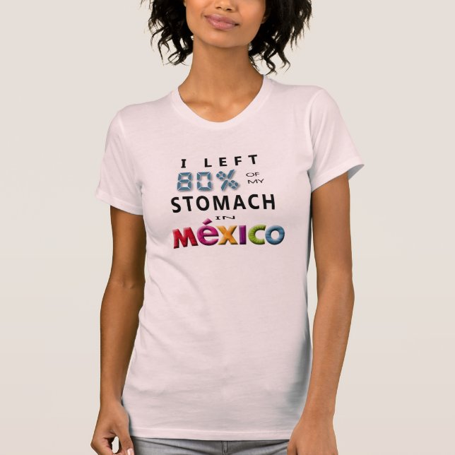 Ich verließ 80% meines Magens in Mexiko T-Shirt (Vorderseite)