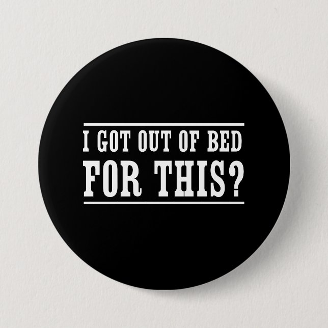Ich verließ ein Bett für dieses? Button (Vorderseite)